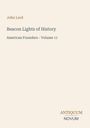 Titel: Beacon Lights of History: American Founders - Volume 11. Autor: John Lord. Unten ein Logo mit “ANTIQUM NOVUM”.