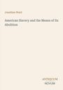 Text: Jonathan Ward, American Slavery and the Means of Its Abolition, Antiquum Novum. Schlichtes Cover, beige Hintergrund.