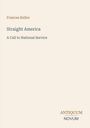 Text: "Frances Kellor, Straight America, A Call to National Service, ANTIQUUM NOVUM." Schlichtes Design, dezenter Hintergrund.