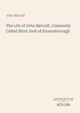 Der Text lautet: "John Metcalf" und "The Life of John Metcalf, Commonly Called Blind Jack of Knaresborough". Unten: "ANTIQUM NOVUM".