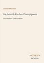 "Gustav Meyrink: Die heimtückischen Champignons und andere Geschichten. ANTIQUUM NOVUM. Beige Hintergrund."