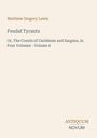 "Feudal Tyrants: Or, The Counts of Carlsheim and Sargans, In Four Volumes - Volume 4" von Matthew Gregory Lewis. Logo unten.