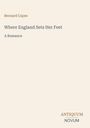 Bernard Capes, Where England Sets Her Feet, A Romance; unten rechts "ANTIQUM NOVUM". Schlichtes, elegantes Design.