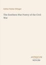 Autor: Esther Parker Ellinger. Titel: The Southern War Poetry of the Civil War. Unten rechts: Logo "Antiquum Novum". Helles Cover.