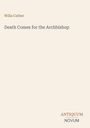 "Death Comes for the Archbishop", Willa Cather. Unten: ANTIQUUM NOVUM. Hintergrund: beige.