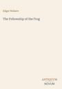 Oben steht "Edgar Wallace", darunter "The Fellowship of the Frog". Unten rechts steht "ANTIQUM NOVUM". Heller Hintergrund.