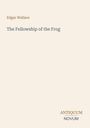 Titel: "The Fellowship of the Frog". Autor: Edgar Wallace. Unten rechts: "ANTIQUM NOVUM". Schlichtes, elegantes Design.