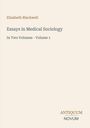 "Essays in Medical Sociology", "Elizabeth Blackwell", "In Two Volumes - Volume 1". Ein schlichtes Cover mit hellem Hintergrund.