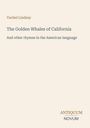 "Vachel Lindsay: The Golden Whales of California. And other rhymes in the American language. ANTIQUUM NOVUM. Schlichtes Design."