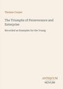 Thomas Cooper: The Triumphs of Perseverance and Enterprise. Recorded as Examples for the Young. Antiquum Novum.