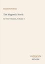Oben: Elizabeth Robins. Mitte: The Magnetic North - In Two Volumes, Volume 2. Unten: ANTIQUUM NOVUM in schlichtem Design.