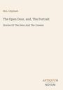 "Mrs. Oliphant. The Open Door, and, The Portrait. Stories Of The Seen And The Unseen. ANTIQUUM NOVUM."