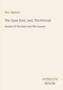 Titel: "The Open Door, and, The Portrait". Autor: Mrs. Oliphant. Untertitel: "Stories Of The Seen And The Unseen". Logo unten: ANTIQUUM NOVUM.