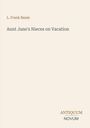 L. Frank Baum: Aunt Jane's Nieces on Vacation, Buch