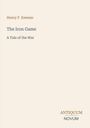 Titel: "The Iron Game: A Tale of the War." Autor: Henry F. Keenan. Logo: ANTIQUUM NOVUM. Beiger Hintergrund.