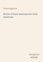 Edward Eggleston: Stories of Great Americans for Little Americans, Buch