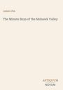 "James Otis", "The Minute Boys of the Mohawk Valley", "ANTIQUM NOVUM". Der Hintergrund ist schlicht beige.