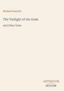 Richard Garnett: The Twilight of the Gods, Buch