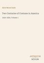 Text: "Alice Morse Earle, Two Centuries of Costume in America, 1620-1820, Volume 1" und "ANTIQUM NOVUM" unten rechts. Beigefarbener Hintergrund.