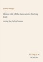 Edwin Waugh, "Home-Life of the Lancashire Factory Folk during the Cotton Famine". Unten rechts steht "ANTIQUM NOVUM".