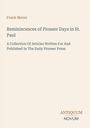 "Frank Moore - Reminiscences of Pioneer Days in St. Paul. Sammlung von Artikeln für den Daily Pioneer Press. Antiquum Novum."
