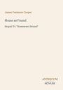 Text: "James Fenimore Cooper, Home as Found, Sequel To 'Homeward Bound'. ANTIQUUM NOVUM". Beigefarbener Hintergrund.