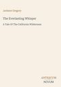 Jackson Gregory: The Everlasting Whisper, Buch