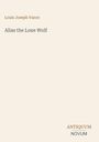 Louis Joseph Vance: Alias the Lone Wolf, Buch