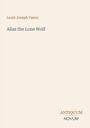 Louis Joseph Vance: Alias the Lone Wolf, Buch