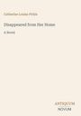 Catherine Louisa Pirkis, "Disappeared from Her Home", A Novel, Antiquum Novum. Dezentes, minimalistisches Design.
