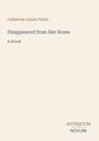 "Catherine Louisa Pirkis: Disappeared from Her Home. A Novel. Unten rechts in der Ecke steht 'ANTIQUM NOVUM'. Beiger Hintergrund."