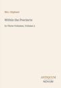 Buchtitel: "Within the Precincts", Autor: Mrs. Oliphant, Band 2. Logo unten: ANTIQUUM NOVUM. Hintergrund: schlicht.