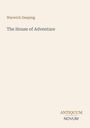 Warwick Deeping: The House of Adventure, Buch