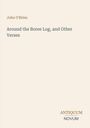 John O'Brien: Around the Boree Log, and Other Verses, Buch