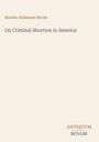 Text: "Horatio Robinson Storer", "On Criminal Abortion in America", "ANTIQUM NOVUM". Simpler, heller Hintergrund.