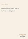 James Grant: Legends of the Black Watch, Buch