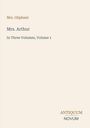 Oben links: "Mrs. Oliphant". Groß: "Mrs. Arthur". Darunter: "In Three Volumes, Volume 1". Unten: "ANTICUUM NOVUM".