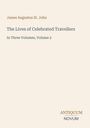 James Augustus St. John: The Lives of Celebrated Travellers, Buch