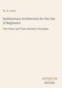 W. H. Leeds: Rudimentary Architecture for the Use of Beginners, Buch