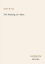 Text: James W. Lee, The Making of a Man, ANTIQUUM NOVUM. Hintergrund: Beige, minimalistisch gestaltet.