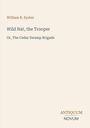 "Wild Nat, the Trooper" von William R. Eyster. Unten rechts: ANTIQUUM NOVUM. Beiger Hintergrund.