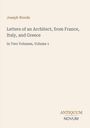 Joseph Woods: Letters of an Architect, from France, Italy, and Greece, Buch