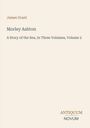 Titel: Morley Ashton, Autor: James Grant, Untertitel: A Story of the Sea, In Three Volumes, Volume 2, Logo: Antiquum Novum.