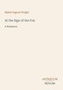 Text oben: "Mabel Osgood Wright". Titel: "At the Sign of the Fox". Untertitel: "A Romance". Unten: "ANTIQUM NOVUM". Beige Hintergrund.