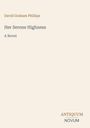 Text: "David Graham Phillips, Her Serene Highness, A Novel, ANTIQUUM NOVUM." Schlichtes Design auf beigem Hintergrund.