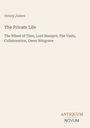 Henry James, Titel: "The Private Life", weitere Werke: "The Wheel of Time", "Lord Beaupré", "The Visits". Unten Logo: ANTIQUUM NOVUM.