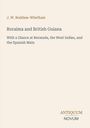 Titel: Roraima and British Guiana. Autor: J. W. Boddam-Whetham. Verlag: Antiquum Novum. Schlichtes Cover auf hellem Hintergrund.
