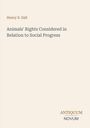 Henry S. Salt: Animals' Rights Considered in Relation to Social Progress, Buch