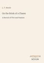 Titel: "On the Brink of a Chasm", Autor: "L. T. Meade". Untertitel: "A Record of Plot and Passion". Unten rechts ein Logo: "ANTIQUM NOVUM".