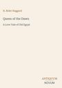 H. Rider Haggard, "Queen of the Dawn", "A Love Tale of Old Egypt", unten rechts "ANTIQUM NOVUM" in einem schlichten Design.